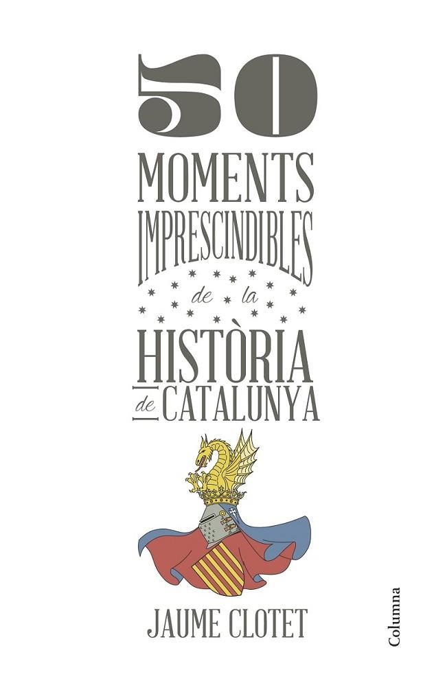 50 MOMENTS IMPRESCINDIBLES DE LA HISTÒRIA DE CATALUNYA | 9788466418928 | CLOTET