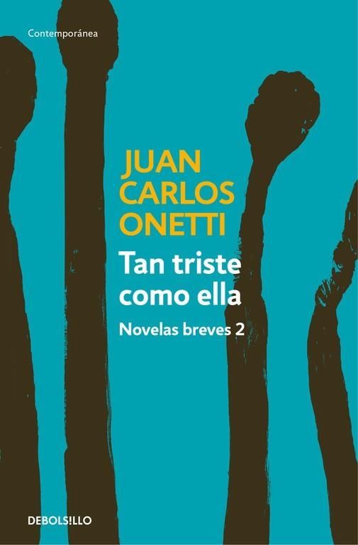 TAN TRISTE COMO ELLA. NOVELAS BREVES 2 | 9788466330978 | ONETTI, JUAN CARLOS