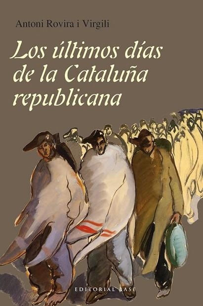 ULTIMOS DIAS DE LA CATALUÑA REPUBLICANA, LOS | 9788415706717 | ROVIRA I VIRGILI, ANTONI