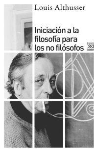 INICIACION A LA FILOSOFIA PARA LOS NO FILOSOFOS | 9788432318030 | ALTHUSSER, LOUIS