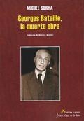 GEORGES BATAILLE, LA MUERTE OBRA | 9788415757092 | SURYA, MICHEL