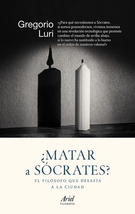 ¿MATAR A SÓCRATES? EL FILÓSOFO QUE DESAFÍA A LA CIUDAD | 9788434422308 | LURI