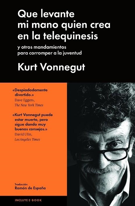 QUE LEVANTE MI MANO QUIÉN CREA EN LA TELEQUINESIS | 9788415996552 | KURT VONNEGUT