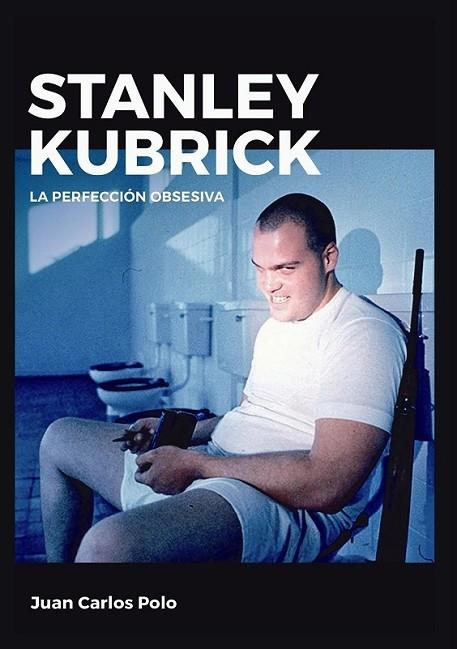 STANLEY KUBRICK.  LA PERFECCION OBSESIVA | 9788415448167 | POLO, JUAN CARLOS