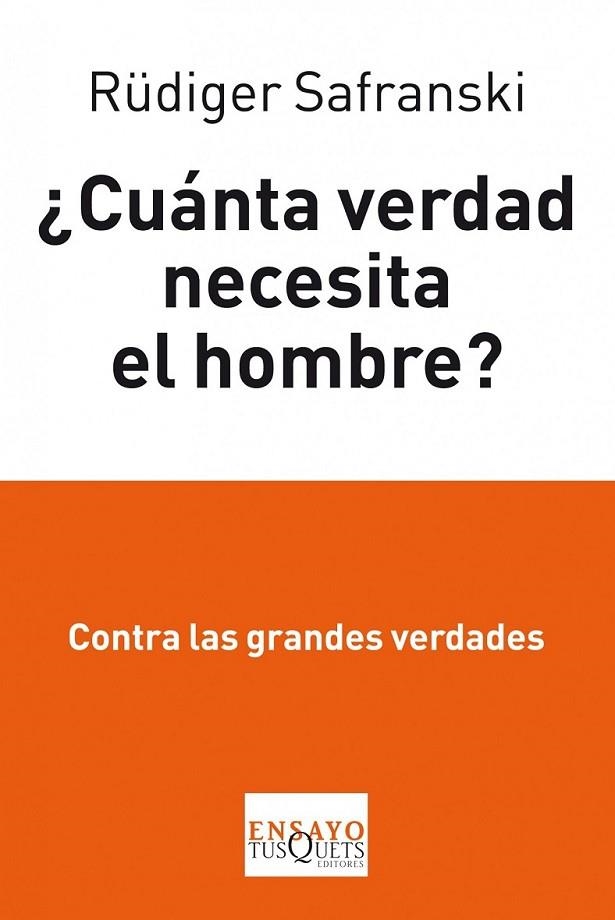 ¿CUÁNTA VERDAD NECESITA EL HOMBRE? | 9788483834862 | SAFRANSKI, RUDIGER