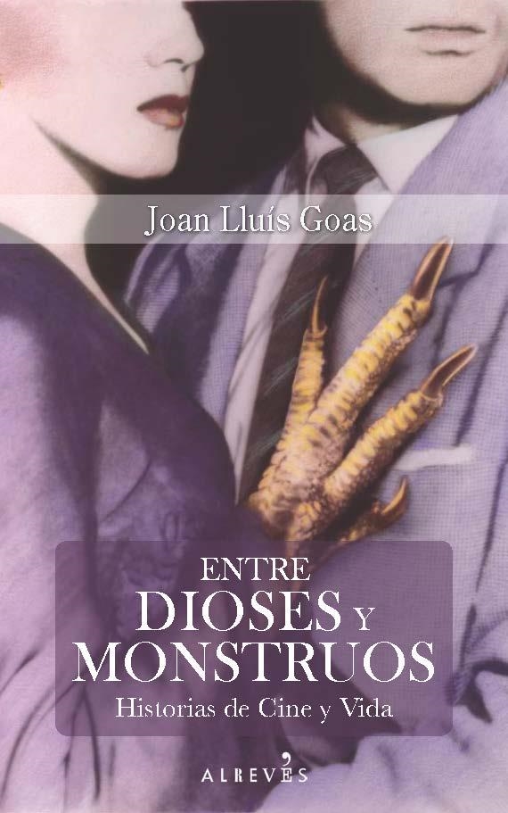 ENTRE DIOSES Y MONSTRUOS | 9788416328703 | GOAS, JOAN LUIS