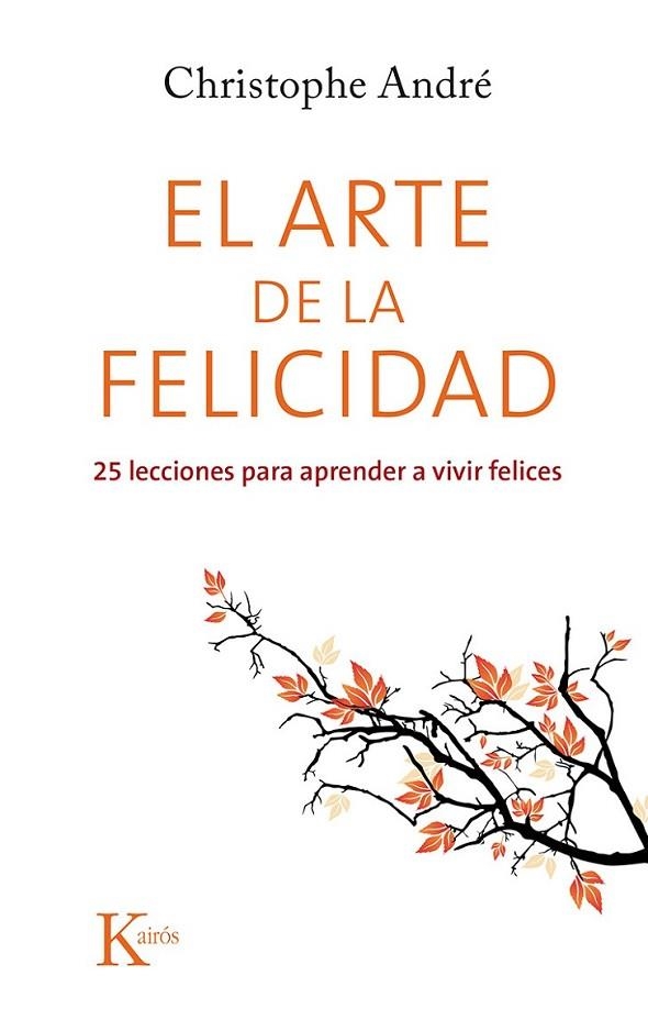 ARTE DE LA FELICIDAD, EL | 9788499884615 | ANDRÉ, CHRISTOPHE