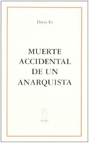 MUERTE ACCIDENTAL DE UN ANARQUISTA | 9788489753778 | FO, DARIO