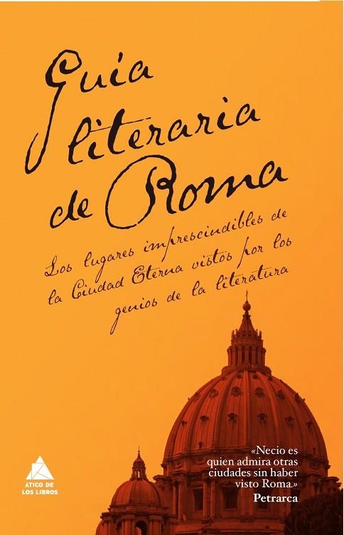 GUIA LITERARIA DE ROMA | 9788493780937 | ESTRABóN/DE MONTAIGNE, MICHEL/GIBBON, EDWARD/SMOLLETT, TOBíAS/GOETHE, JOHANN WOLFGANG AMADEUS/DE CHA