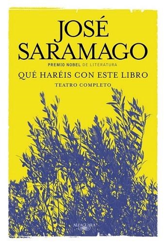 QUE HAREIS CON ESTE LIBRO TEATRO COMPLETO | 9788420419671 | SARAMAGO, JOSE