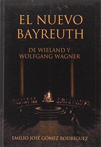 EL NUEVO BAYREUTH: DE WIELAND Y WOLFGANG WAGNER | 9788494203800 | GÓMEZ RODRIGUEZ, EMILIO JOSE