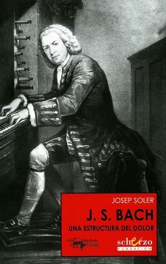 J.S. BACH UNA ESTRUCTURA DEL DOL | 9788477744382 | SOLER, JOSEP