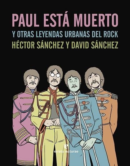 PAUL ESTÁ MUERTO Y OTRAS LEYENDAS URBANAS DEL ROCK | 9788415217824 | SÁNCHEZ DEL MORO / SÁNCHEZ