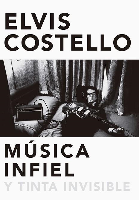 MUSICA INFIEL Y TINTA INVISIBLE | 9788416420629 | COSTELLO, ELVIS