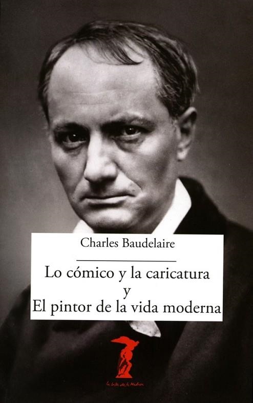 COMICO Y LA CARICATURA Y EL PINTOR DE LA VIDA MODE | 9788477743064 | BAUDELAIRE, CHARLES