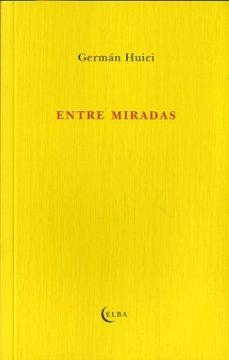 ENTRE MIRADAS | 9788494085505 | HUICI, GERMAN