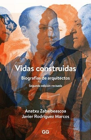 VIDAS CONSTRUIDAS. BIOGRAFÍAS DE ARQUITECTOS | 9788425228247 | ZABALBEASCOA/ RODRÍGUEZ