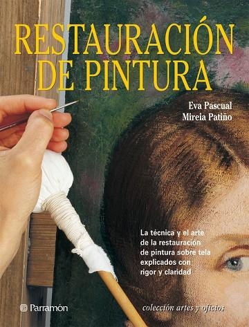 RESTAURACION DE PINTURA | 9788434224797 | PASCUAL I MIRó, EVA/PATIñO, MIREIA