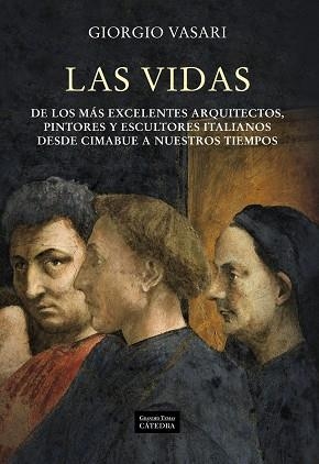 LAS VIDAS DE LOS MÁS EXCELENTES PINTORES ESCULTORES Y ARQUITECTOS | 9788437627366 | VASARI, GIORGIO