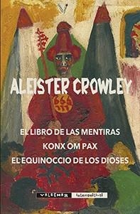 LIBRO DE LAS MENTIRAS, EL /  KONX OM PAX / EL EQUINOCCIO DE LOS DIOSES | 9788477028406 | CROWLEY, ALEISTER