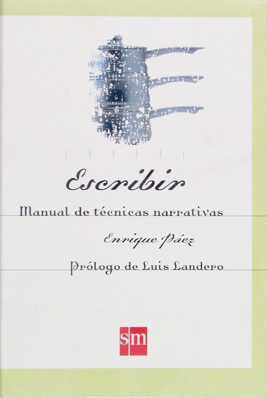 ESCRIBIR: MANUAL DE TECNICAS NARRATIVAS | 9788434868854 | PAEZ, ENRIQUE