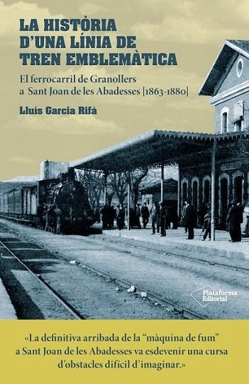 HISTÒRIA D'UNA LÍNIA DE TREN EMBLEMÀTICA, LA | 9788416820634 | GARCIA RIFÀ, LLUÍS