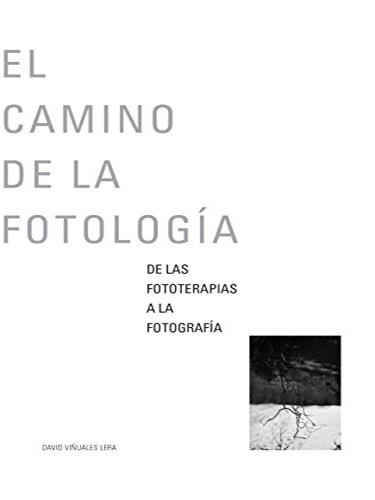 EL CAMINO DE LA FOTOLOGIA | 9789788460688 | VIÑUALES LERA, DAVID