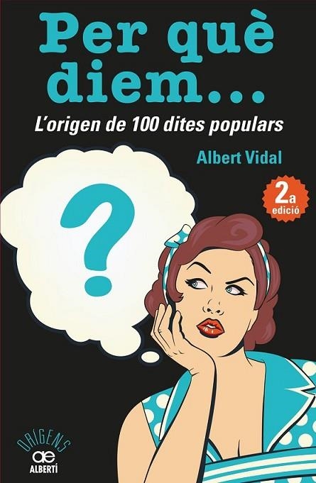 PER QUÈ DIEM...? L'ORIGEN DE 100 DITES POPULARS | 9788472461536 | VIDAL, ALBERT