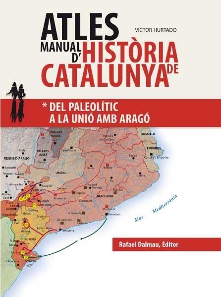 ATLES MANUAL D'HISTÒRIA DE CATALUNYA: DEL PALEOLÍTIC A LA UN | 9788423208043 | HURTADO, VICTOR