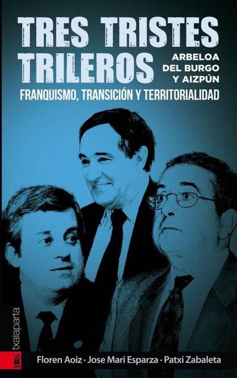 TRES TRISTES TRILEROS | 9788416350643 | AOIZ MONREAL, FLOREN/ESPARZA ZABALEGI, JOSE MARIA/ZABALETA ZABALETA, PATXI