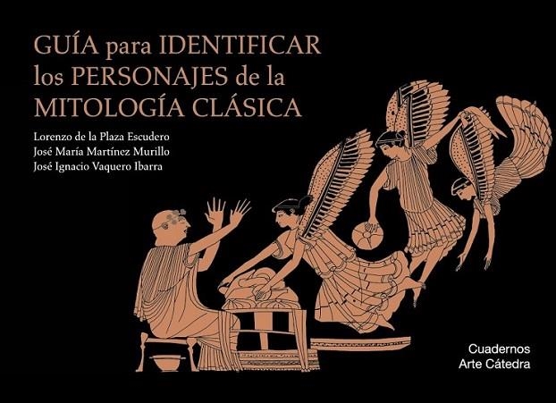 GUÍA PARA IDENTIFICAR LOS PERSONAJES DE LA MITOLOGÍA | 9788437635828 | PLAZA ESCUDERO, LORENZO DE LA; MARTÍNEZ MURILLO, JOSÉ MARÍA; VAQUERO IBARRA, JOSÉ IGNACIO