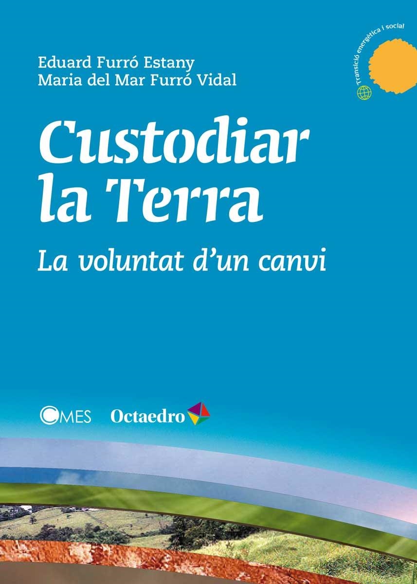 CUSTODIAR LA TERRA | 9788499218878 | FURRÓ ESTANY, EDUARD/FURRÓ VIDAL, MARIA DEL MAR