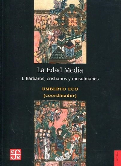 LA EDAD MEDIA. 1 BÁRBAROS, CRISTIANOS Y MUSULMANES | 9786071634474 | ECO, UMBERTO (ED.)