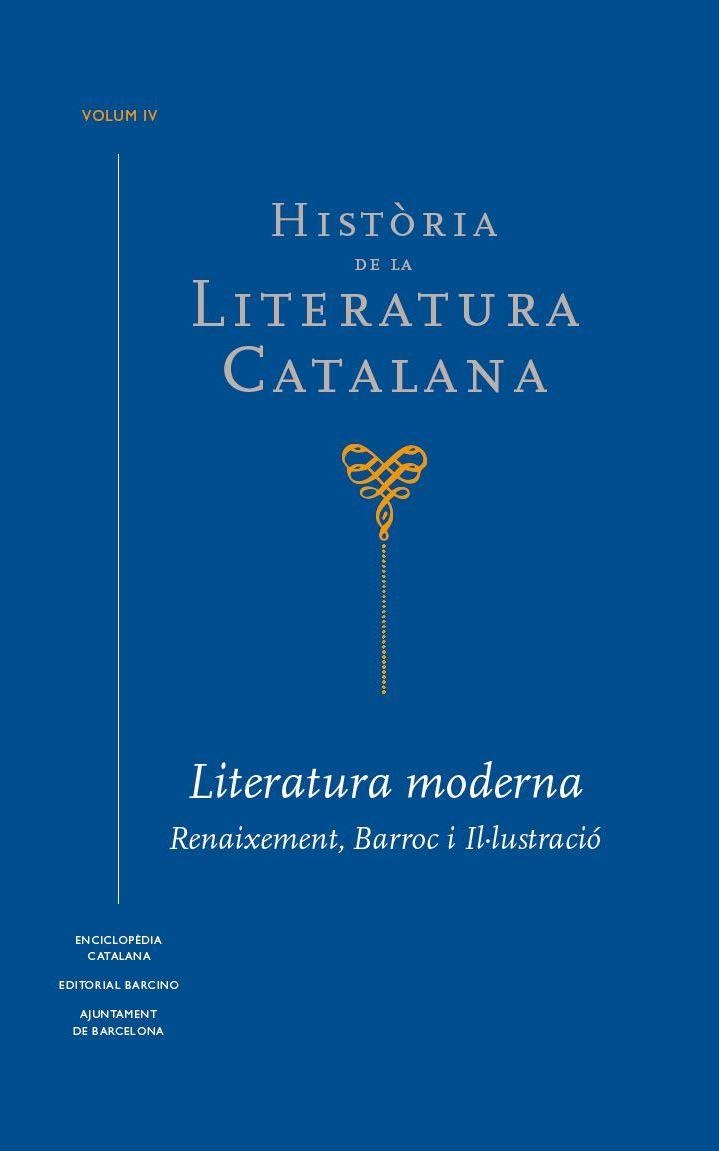 HISTÒRIA DE LA LITERATURA CATALANA VOL. 4 LITERATURA MODERNA. REIAUXEMENT, BARROC I IL·LUSTRACIÓ | 9788441229808 | BROCH I HUESA, ÀLEX/SOLERVICENS I BO, JOSEP