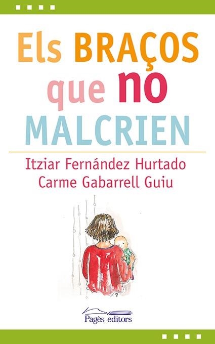 BRAÇOS QUE NO MALCRIEN, ELS  | 9788499758312 | FERNANDEZ HURTADO, ITZIAR/GABARRELL GUIU, CARME