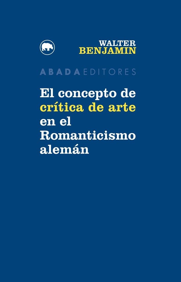 CONCEPTO DE CRÍTICA DE ARTE EN EL ROMANTICISMO ALEMÁN, EL  | 9788416160747 | BENJAMIN, WALTER