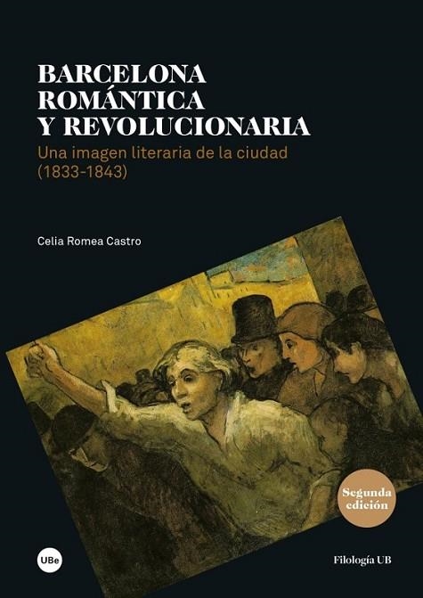 BARCELONA ROMÁNTICA Y REVOLUCIONARIA. UNA IMAGEN LITERARIA DE LA CIUDAD (1833-18 | 9788447540044 | ROMEA CASTRO, CELIA