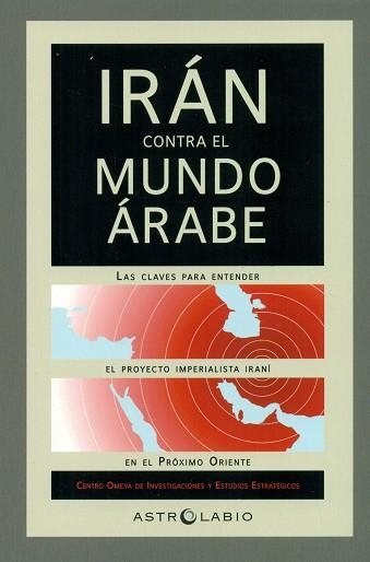 IRÁN CONTRA EL MUNDO ÁRABE | 9788494579103 | CENTRO OMEYA DE INVESTIGACIONES