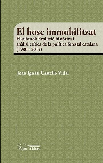 BOSC IMMOBILITZAT, EL | 9788499758299 | CASTELLÓ VIDAL, JOAN IGNASI