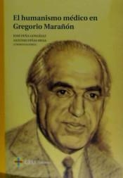 EL HUMANISMO MÉDICO EN GREGORIO MARAÑON | 9788415949848 | PIÑAS MESA, ANTONIO; PEÑA GONZÁLEZ, JOSE