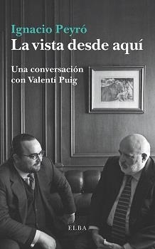 LA VISTA DESDE AQUÍ | 9788494552465 | PUIG, VALENTÍ; IGNACIO PEYRO