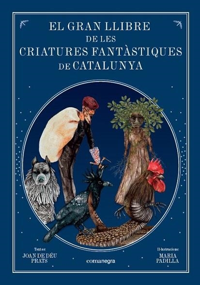 EL GRAN LLIBRE DE LES CRIATURES  FANTÀSTIQUES DE CATALUNYA | 9788416605743 | PRATS PIJOAN, JOAN DE DÉU/PADILLA CLIMENT, MARIA