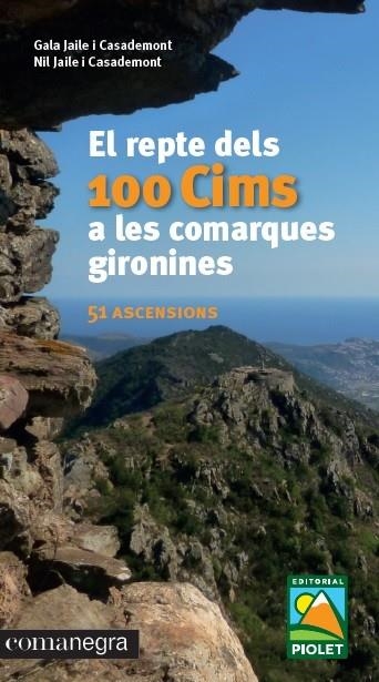 EL REPTE DELS 100 CIMS A LES COMARQUES GIRONINES | 9788416605781 | JAILE I CASADEMONT, GALA/JAILE I CASADEMONT, NIL