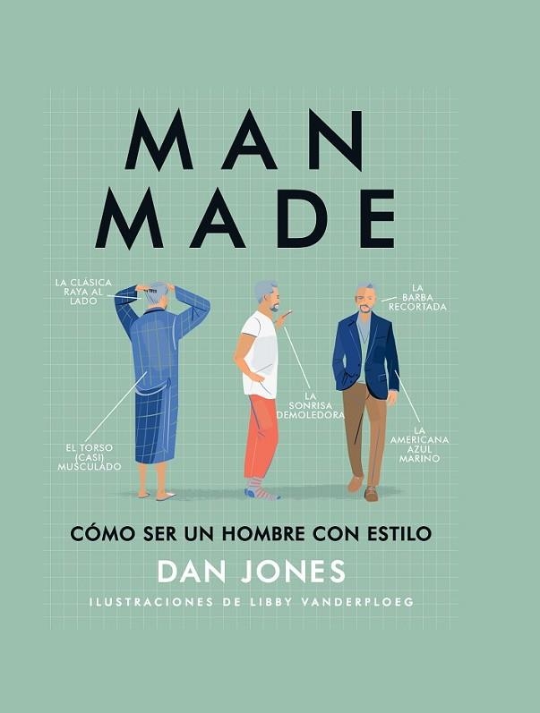 MAN MADE. CÓMO SER UN HOMBRE CON ESTILO | 9788494509599 | JONES, DAN