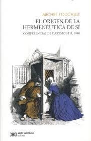 ORIGEN DE LA HERMENEUTICA DEL SI, EL | 9786070307546 | FOUCAULT, MICHEL