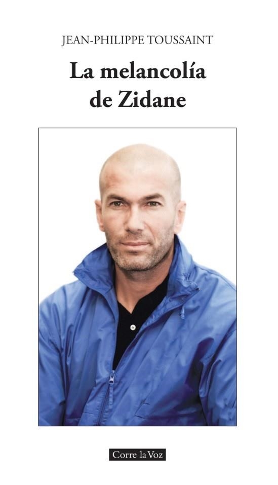 MELANCOLÍA DE ZIDANE, LA | 9788494487453 | TOUSSAINT, JEAN-PHILIPPE