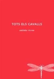 TOTS ELS CAVALLS | 9788494662447 | VICENS, ANTÒNIA