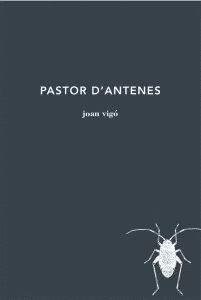 PASTOR D'ANTENES | 9788494662430 | VIGÓ, JOAN