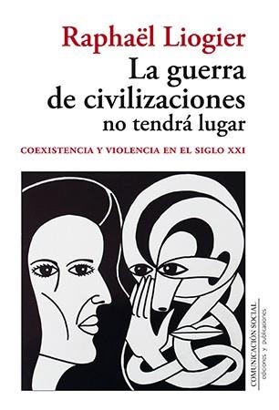 LA GUERRA DE CIVILIZACIONES NO TENDRÁ LUGAR | 9788415544647 | LIOGIER, RAPHAËL