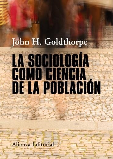 LA SOCIOLOGÍA COMO CIENCIA DE LA POBLACIÓN | 9788491046806 | GOLDTHORPE, JOHN H.